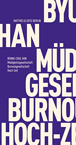 Müdigkeitsgesellschaft Burnoutgesellschaft Hoch-Zeit (Fröhliche Wissenschaft 98)