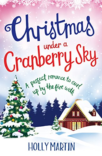 Christmas Under a Cranberry Sky: A perfect romance to curl up by the fire with (A Town Called Christmas Book 1)