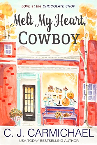 Melt My Heart, Cowboy (Love at the Chocolate Shop Book 1)