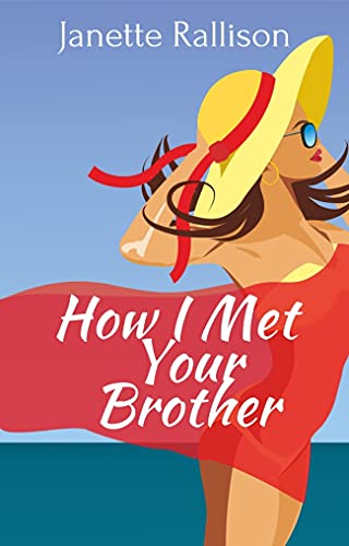 How I Met Your Brother: A Sweet, Fake Boyfriend Romantic Comedy