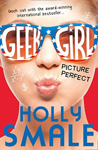 Picture Perfect (Geek Girl, Book 3) by Holly Smale (2015-01-01)