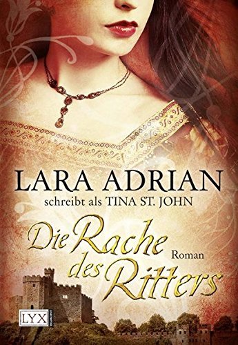 Die Rache des Ritters by Lara Adrian schreibt als Tina St. John (2012-05-06)