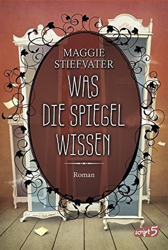 Was die Spiegel wissen by Maggie Stiefvater (2015-09-21)