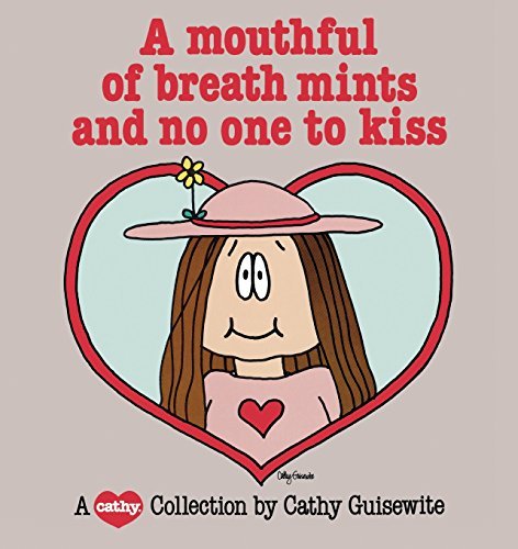 A Mouthful of Breath Mints and No One to Kiss: A Cathy Collection by Cathy Guisewite (1983-08-06)