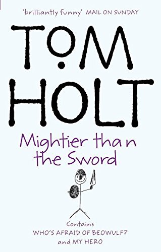 Mightier Than The Sword: Omnibus 2: My Hero, Who's Afraid of Beowulf? (Tom Holt Omnibus) by Tom Holt (2002-03-07)