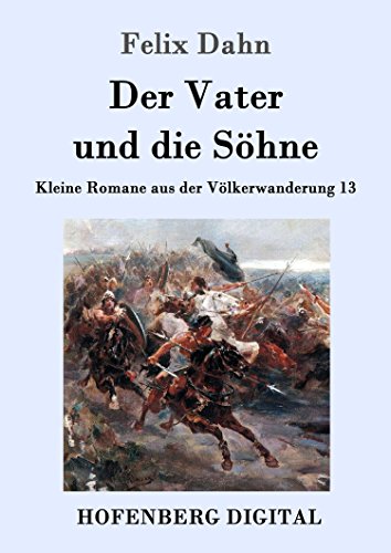 Der Vater und die Söhne: Kleine Romane aus der Völkerwanderung Band 13