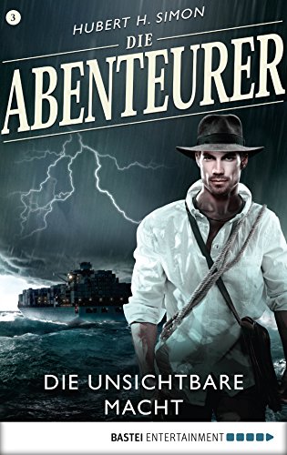 Die Abenteurer - Folge 03: Die unsichtbare Macht (Auf den Spuren der Vergangenheit 3)