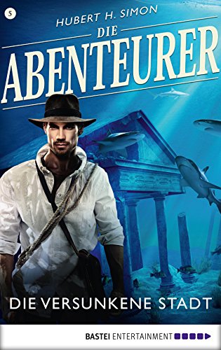 Die Abenteurer - Folge 05: Die versunkene Stadt (Auf den Spuren der Vergangenheit 5)
