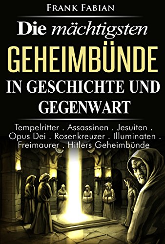 Die mächtigsten Geheimbünde in Geschichte und Gegenwart
