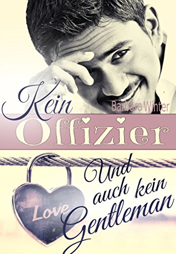 Kein Offizier - und auch kein Gentleman: Eine amüsante und prickelnde Romanze