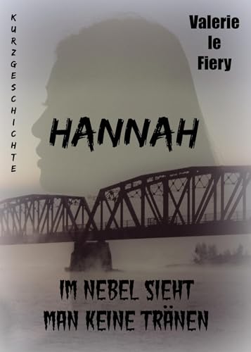 Hannah: Im Nebel sieht man keine Tränen