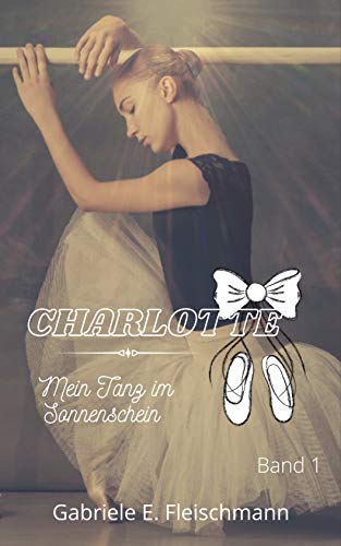 Charlotte: Mein Tanz im Sonnenschein (Kerry und Theo 9)