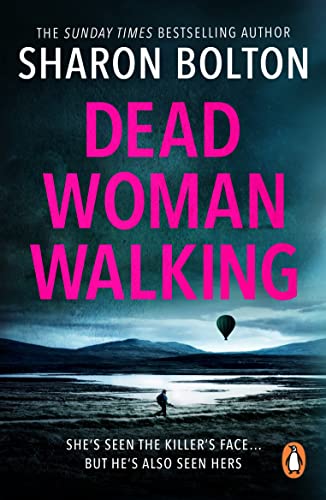 Dead Woman Walking: a pacy, gritty and gripping thriller from bestselling author Sharon Bolton