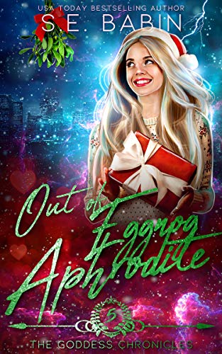 Out of Eggnog Aphrodite - A Between the Chronicles Novella (The Goddess Chronicles Book 5)
