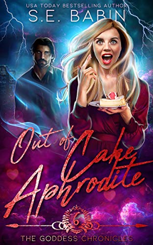 Out of Cake Aphrodite (The Goddess Chronicles Book 6)