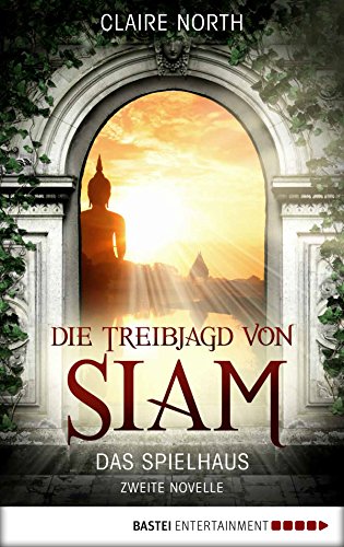 Die Treibjagd von Siam: Das Spielhaus - Zweite Novelle (Die Spielhaus-Trilogie 2)