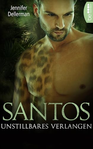 Santos - Unstillbares Verlangen (Dynasty of Jaguars 2)