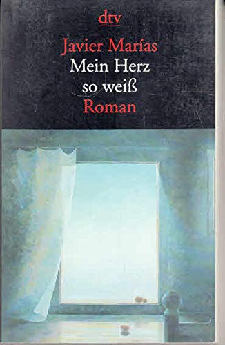 Mein Herz so weiß : Roman. dtv 12507 ; 3423125071 , 9783423125079