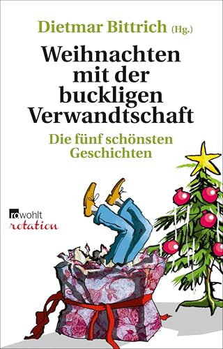 Weihnachten mit der buckligen Verwandtschaft: Die fünf schönsten Geschichten