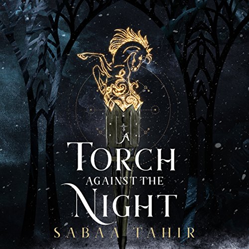 A Torch Against the Night: An Ember in the Ashes, Book 2