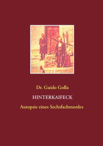 Hinterkaifeck: Autopsie eines Sechsfachmordes