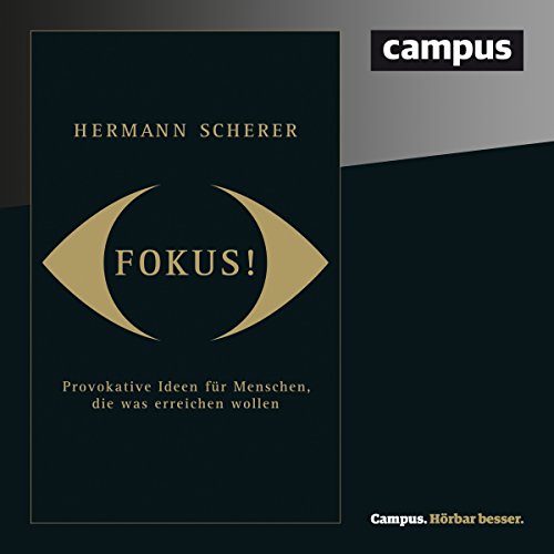 Fokus! Provokative Ideen für Menschen, die was erreichen wollen