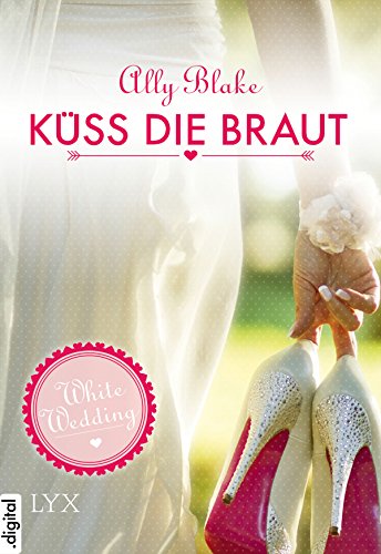 White Wedding - Küss die Braut! (Wedding-Reihe 1)
