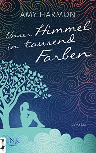 Unser Himmel in tausend Farben (Laws of Love 1)