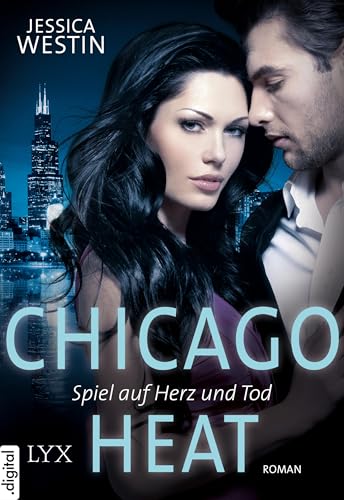 Chicago Heat - Spiel auf Herz und Tod (Chicago-Heat-Reihe 1)