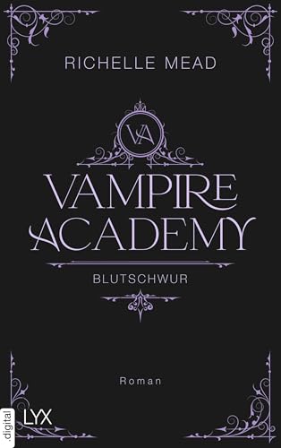 Vampire Academy - Blutschwur (Vampire-Academy-Reihe 4)