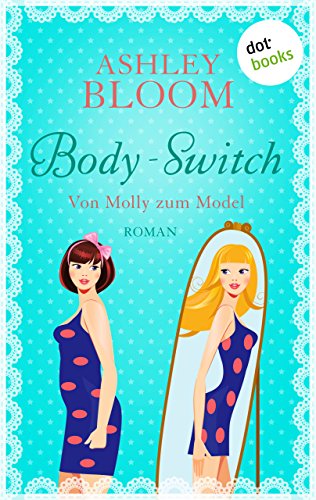 Body-Switch - Von Molly zum Model: Roman