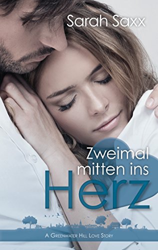 Zweimal mitten ins Herz: A Greenwater Hill Love Story (Greenwater Hill Love Stories 4)