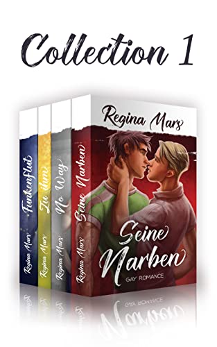 Regina Mars Collection 1: Seine Narben, No Way, Zu ihm, Funkenflut - 4x Gay Romance