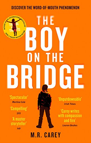 The Boy on the Bridge: Discover the word-of-mouth phenomenon (The Girl With All the Gifts series)