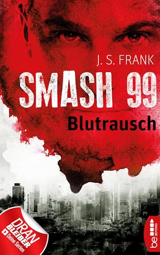 Smash99 - Folge 1: Blutrausch (Smash99-Dystopie)