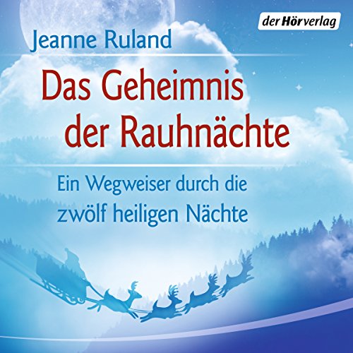 Das Geheimnis der Rauhnächte: Ein Wegweiser durch die zwölf heiligen Nächte