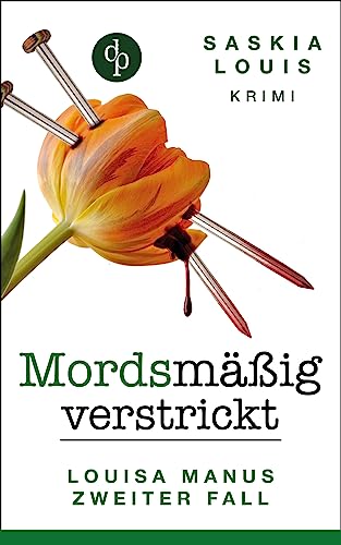 Mordsmäßig verstrickt: Louisa Manus zweiter Fall (Louisa Manu-Reihe 2)