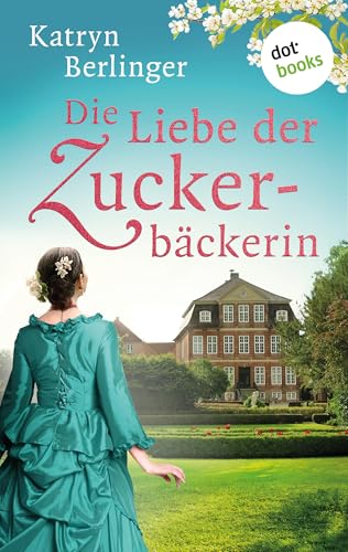 Die Liebe der Zuckerbäckerin: Roman