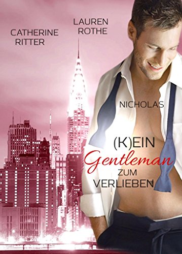 (K)ein Gentleman zum Verlieben: Nicholas (Gentleman-Reihe 2)