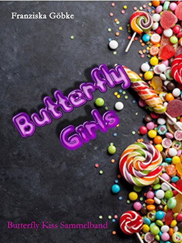 Butterfly Girls: Sammelband Butterfly Kiss - Reihe
