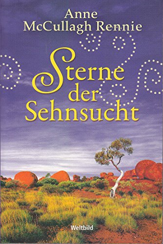 Sterne der Sehnsucht - Anne McCullagh Rennie - Aus dem Australischen von Karin Dufner