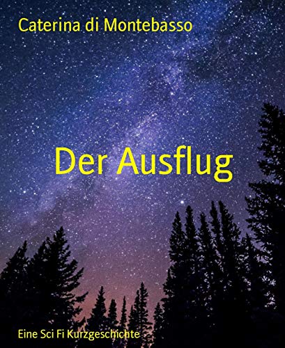 Der Ausflug: Eine Sci Fi Kurzgeschichte