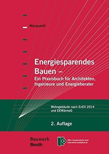 Energiesparendes Bauen: Ein Praxisbuch für Architekten, Ingenieure und Energieberater Wohngebäude nach EnEV 2014 und EEWärmeG (Bauwerk) by Prof. Dr.-Ing. Marquardt Helmut (2014-05-30)