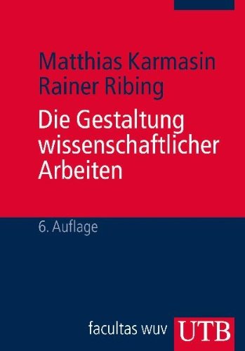 Die Gestaltung wissenschaftlicher Arbeiten: Ein Leitfaden für Seminararbeiten, Bachelor-, Master- und Magisterarbeiten sowie Dissertationen by Matthias Karmasin (2011-07-20)