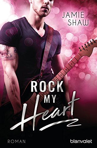 Rock my Heart: Roman (The Last Ones to Know 1)