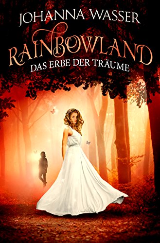 Rainbowland - Das Erbe der Träume: Band 3