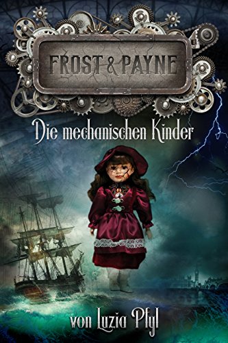 Frost & Payne - Band 2: Die mechanischen Kinder (Steampunk)
