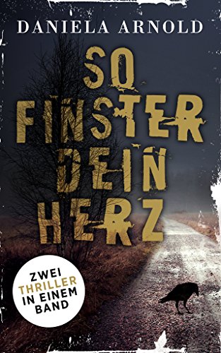 So finster dein Herz: Thriller-Sammelband