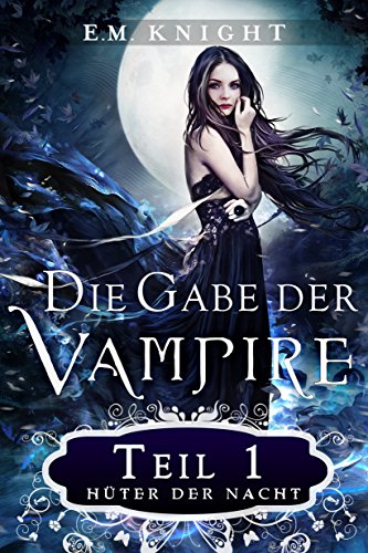Die Gabe der Vampire 1: Hüter der Nacht