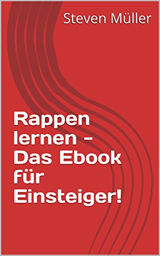 Rappen lernen - Das Ebook für Einsteiger!